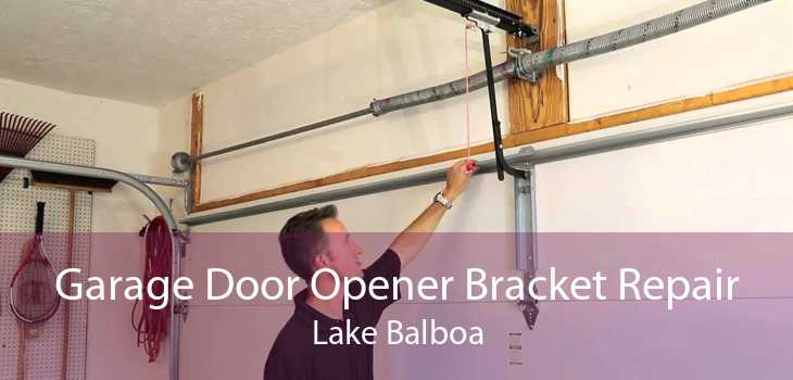Garage Door Opener Bracket Repair Lake Balboa