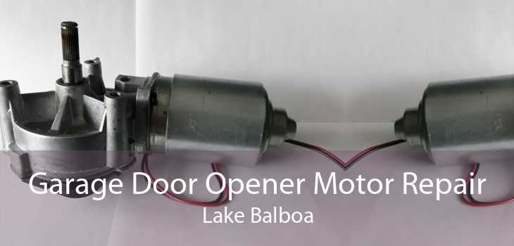 Garage Door Opener Motor Repair Lake Balboa