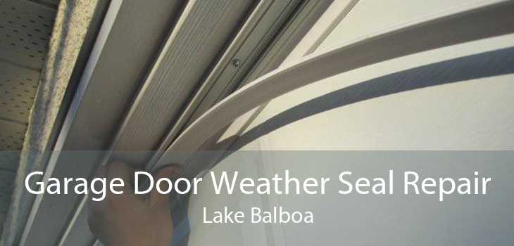 Garage Door Weather Seal Repair Lake Balboa